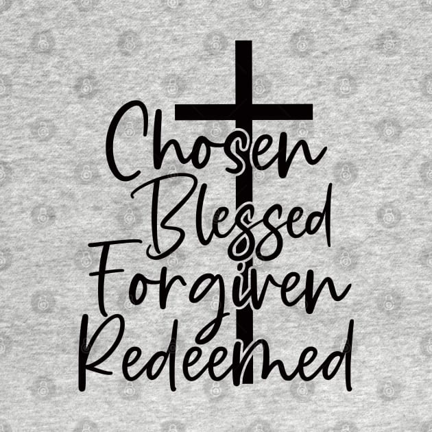 Chosen Blessed Forgiven Redeemed by Mystic Dragon Designs